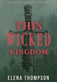  Elena Thompson - This Wicked Kingdom - The Wicked Duology, #1.