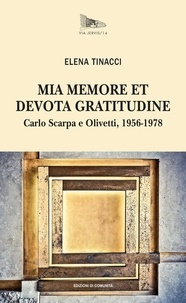 Elena Tinacci - Mia memore et devota gratitudine - Carlo Scarpa e Olivetti, 1956-1978.