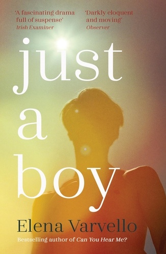 Just A Boy. A gripping, heartbreaking novel from the Sunday Times bestselling author of Can You Hear Me?