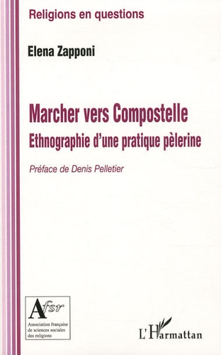 Elena Zapponi - Marcher vers Compostelle - Ethnographie d'une pratique pélerine.