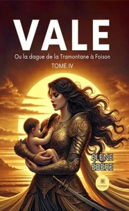 Vale - Ou la dague de la Tramontane à Foison - Tome IV