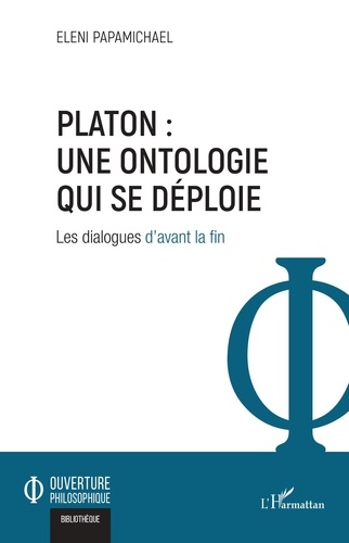 Platon : une ontologie qui se déploie. Les dialogues d'avant la fin