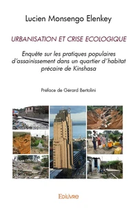 Urbanisation et crise ecologique. enquête sur les pratiques populaires d'assainissement dans un quartier d'habitat précaire de kinshasa