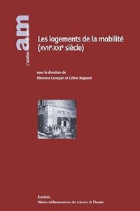 Eleonora Canepari et Céline Regnard - Les logements de la mobilité (XVIIe-XXIe siècle).