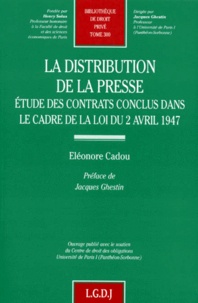 Eléonore Cadou - La Distribution De La Presse. Etude Des Contrats Conclus Dans Le Cadre De La Loi Du 2 Avril 1947.