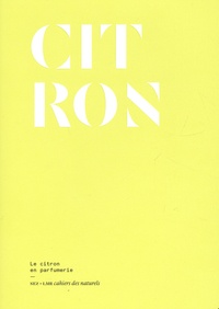 Eléonore de Bonneval et Olivier R.P. David - Citron - Le citron en parfumerie.