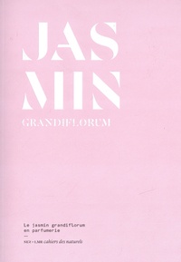 Eléonore de Bonneval et Olivier R.P. David - Jasmin grandiflorum - Le jasmin grandiflorum en parfumerie.