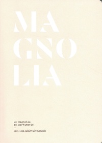 Téléchargeurs de livres Google Magnolia - Le magnolia en parfumerie