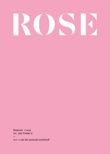 Eléonore de Bonneval et Jeanne Doré - The naturals notebooks - Damask rose in perfumery.