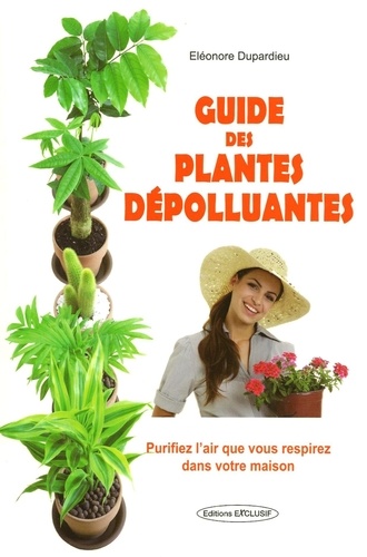 Eléonore Dupardieu - Guide des plantes dépolluantes.