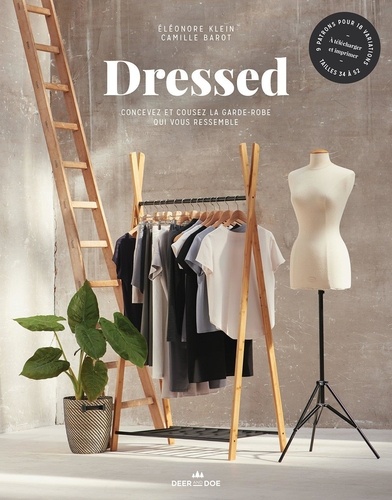 Eléonore Klein et Camille Barot - Dressed - Concevez et cousez la garde-robe qui vous ressemble.