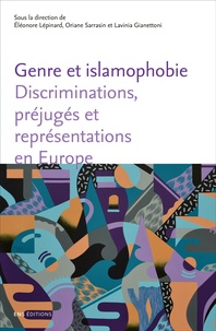 Eléonore Lépinard et Oriane Sarrasin - Genre et islamophobie - Discriminations, préjugés et représentations en Europe.