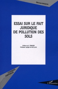 Eléonore Mauléon - Essai sur le fait juridique de pollution des sols.