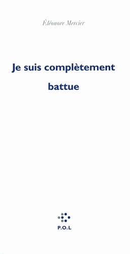 Je suis complètement battue