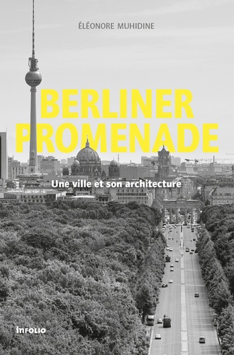 Eléonore Muhidine - Berliner Promenade - Une ville et son architecture.
