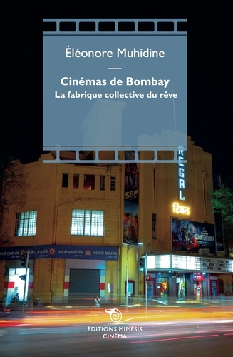Cinémas de Bombay. La fabrique collective du rêve