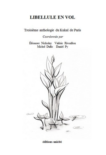 Eléonore Nickolay et Valérie Rivoallon - Libellule en vol - Troisième anthologie du Kukaï de Paris.