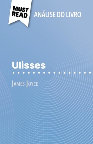 Ulisses de James Joyce (Análise do livro). Análise completa e resumo pormenorizado do trabalho