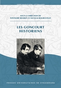 Eléonore Reverzy et Nicolas Bourguinat - Les Goncourt historiens.