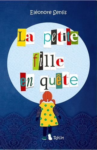 Eléonore Senlis - La Petite Fille en quête.