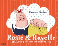 Eléonore Thuillier - Rosie & Rosette - 100% pur porc avec un zeste de loup.
