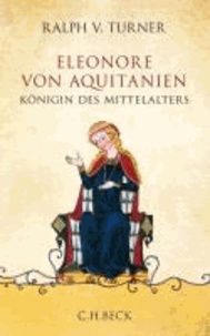 Eleonore von Aquitanien - Königin des Mittelalters.