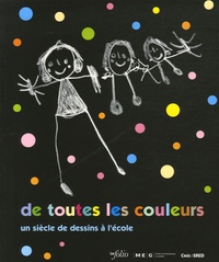 Eléonore Zottos et Chantal Renevey Fry - De toutes les couleurs - Un siècle de dessins à l'école.