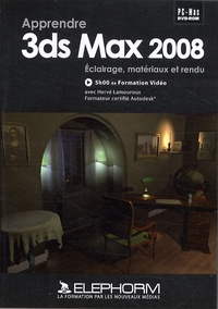 Hervé Lamouroux - Apprendre 3ds max 2008 - Eclairage, matériaux et rendu, DVD.