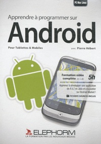 Pierre Hebert - Apprendre à programmer sur Android - Pour tablettes et mobiles.