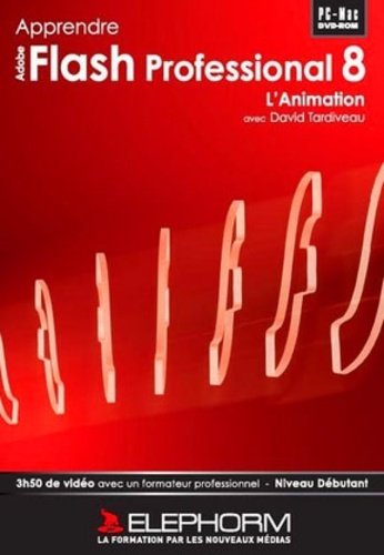David Tardiveau - Apprendre Adobe Flash Professional 8 - L'animation - DVD-Rom.