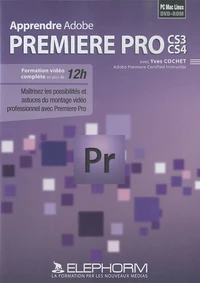 Apprendre Adobe Première Pro CS3 et CS4