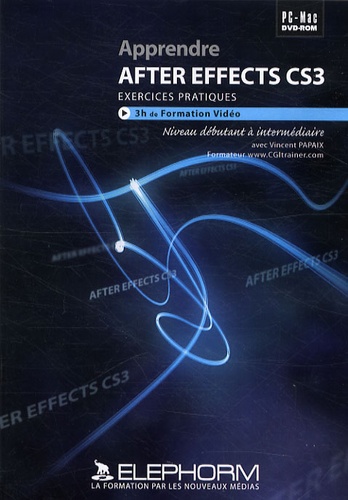Apprendre After Effects CS3. Exercices pratiques