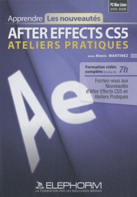 Alexis Martinez - Apprendre After Effects CS5 - Les Nouveautés et Ateliers pratiques. DVDRom.