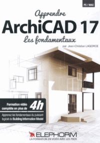 Jean-Christian Lagorce - Apprendre ArchiCAD 17 - Les fondamentaux.