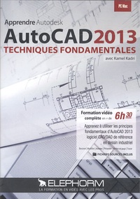 Kamel Kadri - Apprendre AutoCAD 2013 - Techniques fondamentales. 1 Cédérom