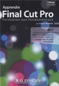 Fabrice Radenac - Apprendre Final Cut Pro : Formation aux fondamentaux - DVD-ROM.