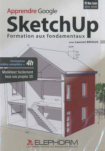 Laurent Brixius - Apprendre Google SketchUp, formation aux fondamentaux - DVD-Rom.