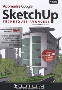 Laurent Brixius - Apprendre Google Sketchup - Techniques avancées. 1 Cédérom