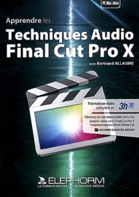 Bertrand Allaume - Apprendre les techniques audio Final Cut Pro X. 1 DVD