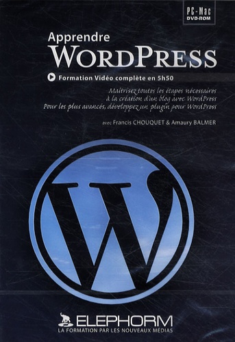 Francis Chouquet et Amaury Balmer - Apprendre WordPress - DVD-ROM.