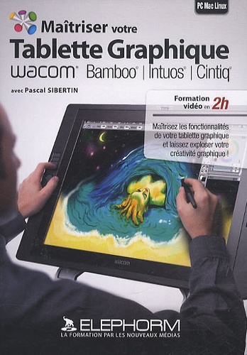Pascal Sibertin - Maîtriser votre tablette graphique Wacom - DVD-ROM.