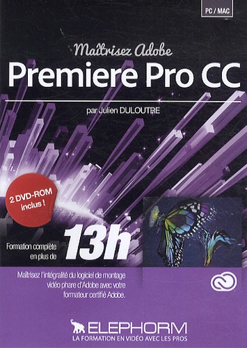 Julien Duloutre - Maîtrisez Adobe Premiere Pro CC. 2 Cédérom