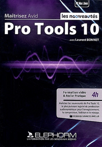 Laurent Bonnet - Maîtrisez Avid Pro Tools 10.