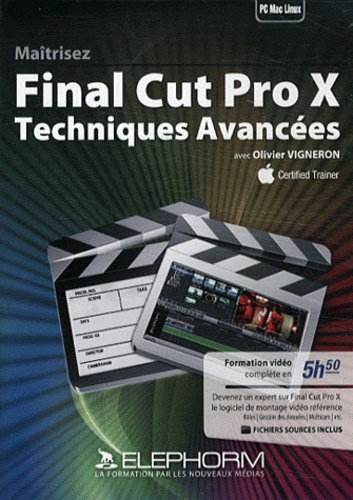 Olivier Vigneron - Maîtrisez Final Cut Pro X - Techniques avancées. 1 DVD