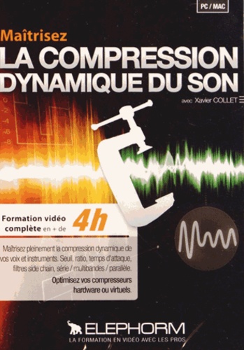 Xavier Collet - Maîtrisez la compression dynamique du son. 1 DVD