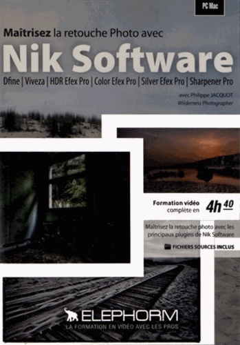 Philippe Jacquot - Maîtrisez la retouche photo avec nik Software. 1 DVD