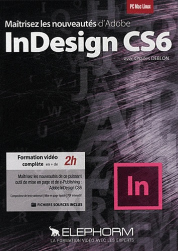 Charles Deblon - Maîtrisez les nouveautés d'Adobe Indesign CS6. 1 DVD