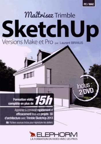 Laurent Brixius - Maîtrisez Trimble SketchUp - Versions Make et Pro. 2 DVD