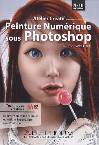 Eric Tranchefeux - Peinture numérique sous Photoshop. 1 Cédérom
