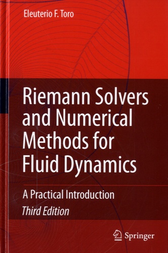 Eleuterio F. Toro - Riemann Solvers and Numerical Methods for Fluid Dynamics - A Practical Introduction.